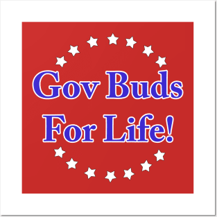 Gov Buds For Life! Posters and Art